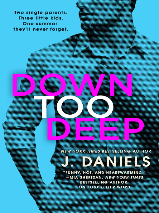 Title details for Down Too Deep by J. Daniels - Available